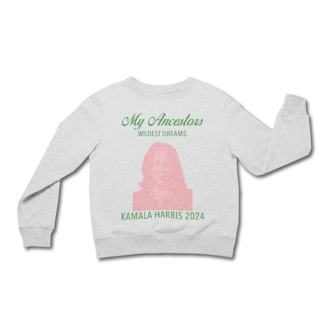 My Ancestors Wildest Dreams, Kamala Harris Crewneck