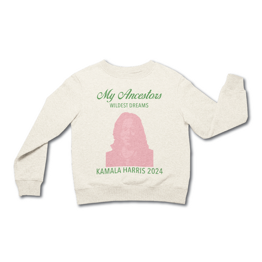 My Ancestors Wildest Dreams, Kamala Harris Crewneck